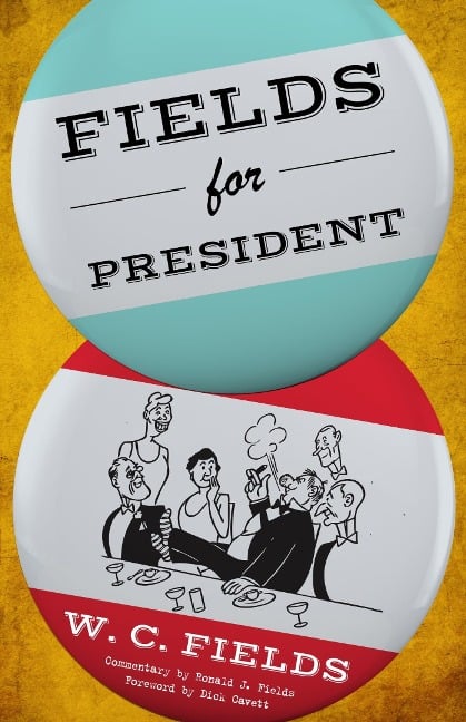 Fields for President - W. C. Fields