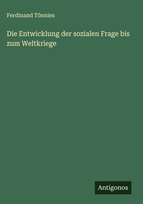 Die Entwicklung der sozialen Frage bis zum Weltkriege - Ferdinand Tönnies