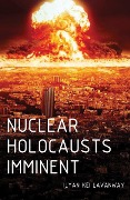 Cover-Bild zum Titel 'Nuclear Holocausts Imminent' von 'Ilyan Kei Lavanway'