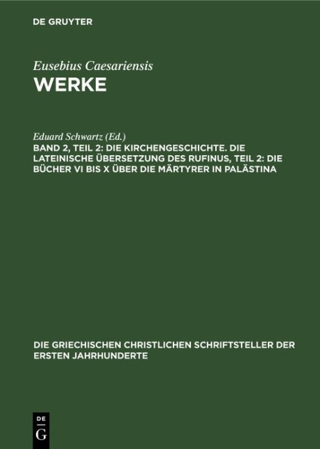 Die Kirchengeschichte. Die Lateinische Übersetzung des Rufinus, Teil 2: Die Bücher VI bis X über die Märtyrer in Palästina - 