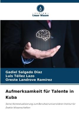 Aufmerksamkeit für Talente in Kuba - Gadiel Salgado Díaz, Luis Tellez Lazo, Oreste Landrove Ramírez