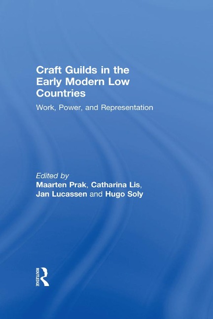Craft Guilds in the Early Modern Low Countries - Catharina Lis, Hugo Soly