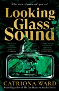 Cover-Bild zum Titel 'Looking Glass Sound' von 'Catriona Ward'