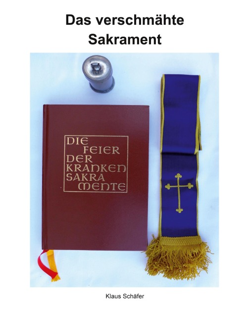 Das verschmähte Sakrament - Klaus Schäfer
