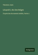 Cover-Bild zum Titel 'Léopold I, Roi des Belges' von 'Théodore Juste'