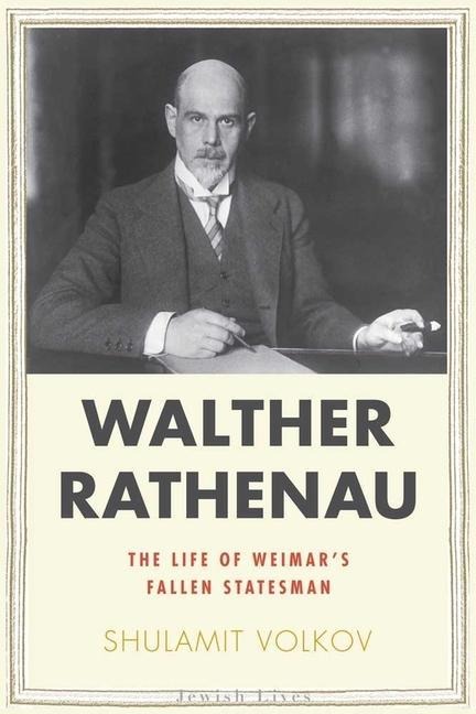 Walther Rathenau - Shulamit Volkov