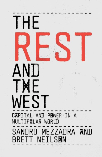 The Rest and the West - Sandro Mezzadra, Brett Neilson