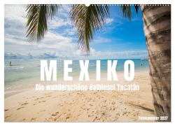 Cover-Bild zum Titel 'Mexiko - Die wunderschöne Halbinsel Yucatán Fotokalender 2027 (Wandkalender 2027 DIN A2 quer), CALVENDO Monatskalender' von 'Shadiego'