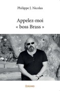 Cover-Bild zum Titel 'Appelez-moi boss Brass' von 'Philippe J Nicolas'