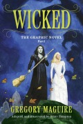 Cover-Bild zum Titel 'Wicked: The Graphic Novel Part I' von 'Gregory Maguire, Scott Hampton'