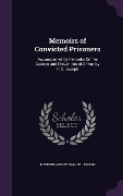 Memoirs of Convicted Prisoners: Accompanied by Remarks On the Causes and Prevention of Crime, by H.S. Joseph - Memoirs, Henry Samuel Joseph