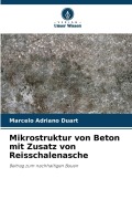 Cover-Bild zum Titel 'Mikrostruktur von Beton mit Zusatz von Reisschalenasche' von 'Marcelo Adriano Duart'