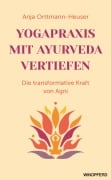 Cover-Bild zum Titel 'Yogapraxis mit Ayurveda vertiefen' von 'Anja Orttmann-Heuser'