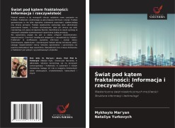 ¿wiat pod k¿tem fraktalno¿ci: Informacja i rzeczywisto¿¿ - Mykhaylo Mar'yan, Nataliya Yurkovych