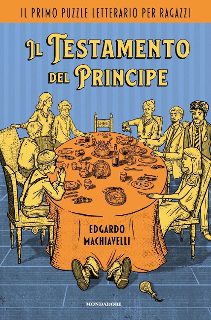 Il testamento del Principe. Il primo puzzle letterario per ragazzi - Edgardo Machiavelli