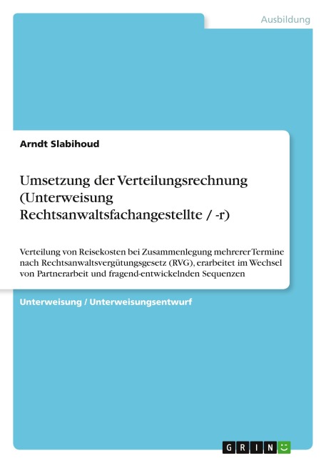 Umsetzung der Verteilungsrechnung (Unterweisung Rechtsanwaltsfachangestellte / -r) - Arndt Slabihoud