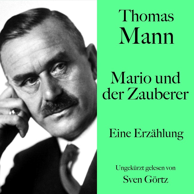 Thomas Mann: Mario und der Zauberer - Thomas Mann