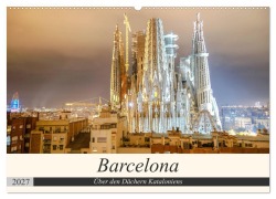 Cover-Bild zum Titel 'Barcelona - Über den Dächern Kataloniens (Wandkalender 2027 DIN A2 quer), CALVENDO Monatskalender' von 'Markus Nawrocki'