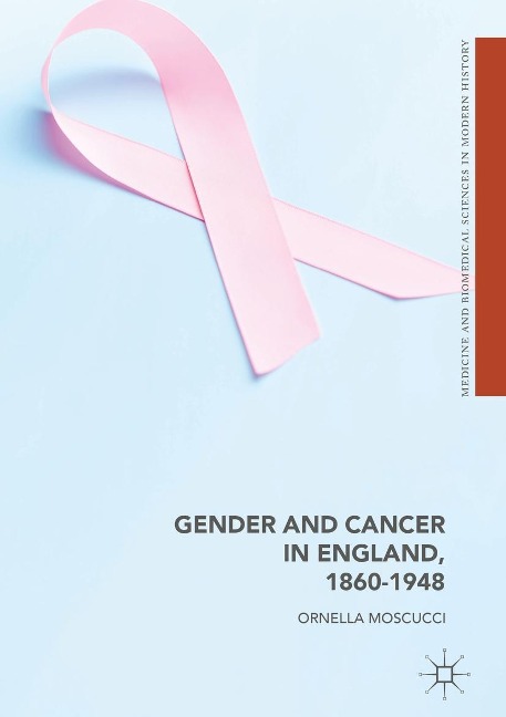 Gender and Cancer in England, 1860-1948 - Ornella Moscucci