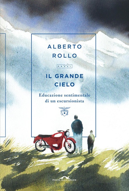 Il grande cielo. Educazione sentimentale di un escursionista - Alberto Rollo