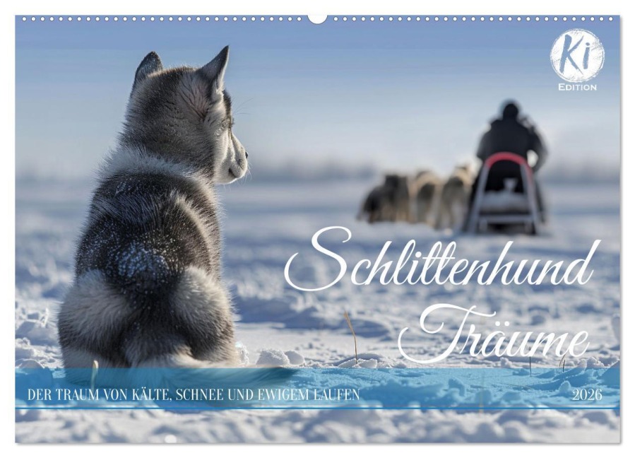 Schlittenhund Träume (Wandkalender 2026 DIN A2 quer), CALVENDO Monatskalender - Kerstin Waurick