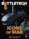 Cover-Bild zum Titel 'BattleTech: Icons of War' von 'Craig A. Reed'