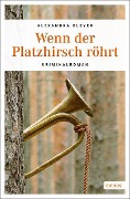 Cover-Bild zum Titel 'Wenn der Platzhirsch röhrt' von 'Alexandra Bleyer'