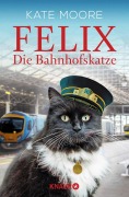 Cover-Bild zum Titel 'Felix - Die Bahnhofskatze' von 'Kate Moore'