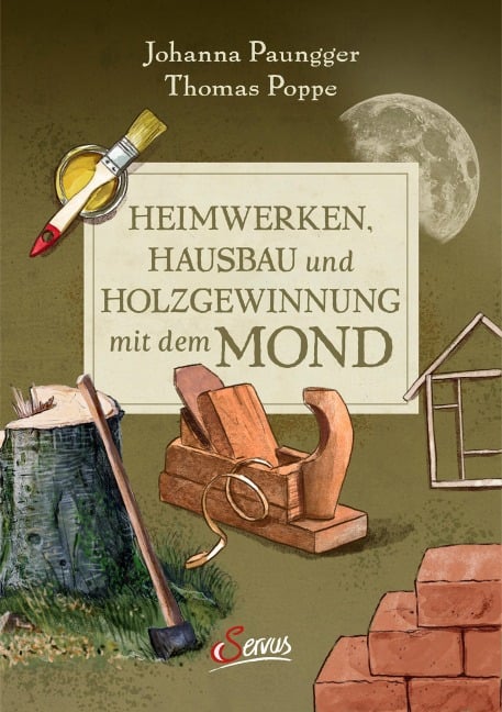 Heimwerken, Hausbau und Holzgewinnung mit dem Mond - Johanna Paungger, Thomas Poppe