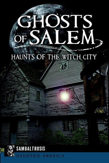 Ghosts of Salem - Sam Baltrusis