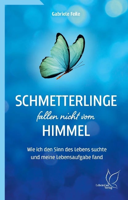 Schmetterlinge fallen nicht vom Himmel - Gabriele Feile