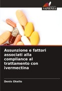 Cover-Bild zum Titel 'Assunzione e fattori associati alla compliance al trattamento con ivermectina' von 'Denis Okello'