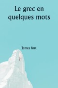 Cover-Bild zum Titel 'Le grec en quelques mots' von 'James Fort'