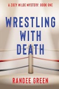 Wrestling with Death - Randee Green