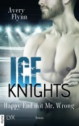 Cover-Bild zum Titel 'Ice Knights - Happy End mit Mr Wrong' von 'Avery Flynn'