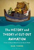 Cover-Bild zum Titel 'The History and Theory of Cut-Out Animation' von 'Dan Torre'
