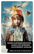 Cover-Bild zum Titel 'Weihnachtsgeschichten, Sagen und Märchen (Über 100 Titel in einem Buch) - Illustrierte Ausgabe' von 'Wilhelm Raabe, Oscar Wilde, Peter Rosegger, Frances Hodgson Burnett, O. Henry'