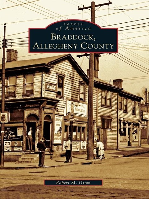 Braddock, Allegheny County - Robert M. Grom