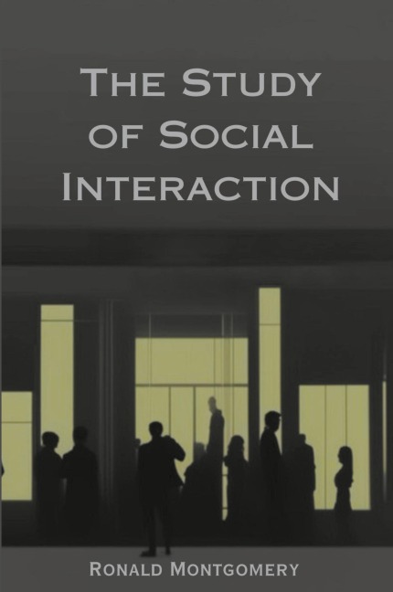 The Study of Social Interaction - Ronald Montgomery