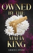 Cover-Bild zum Titel 'Owned by the Mafia King' von 'Grace C. Stone'