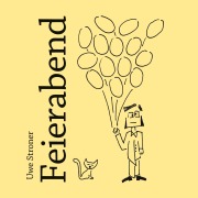 Cover-Bild zum Titel 'Feierabend' von 'Uwe Stroner'