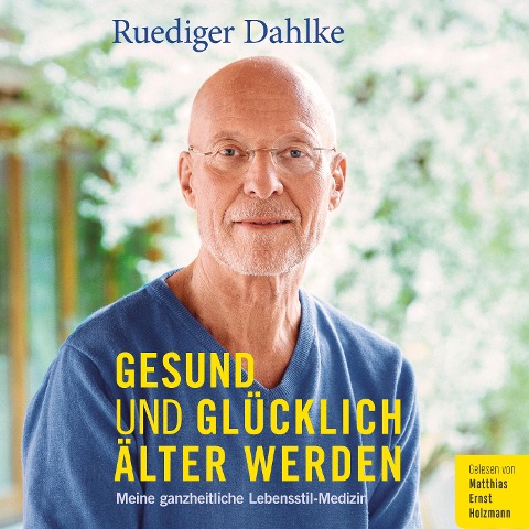 Gesund und glücklich älter werden - Ruediger Dahlke