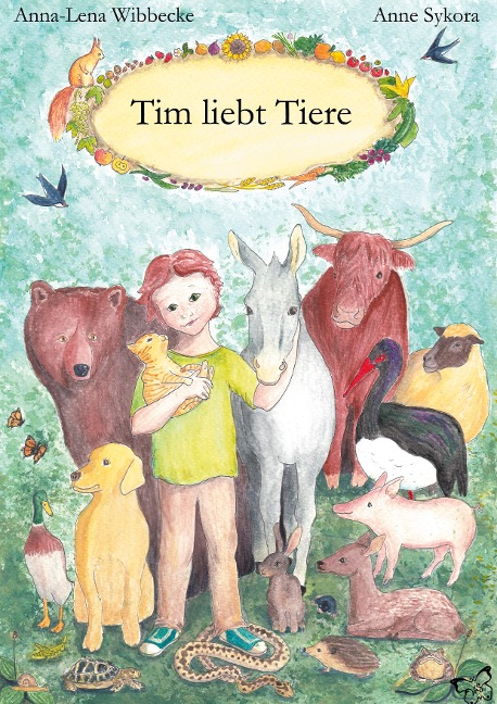 Tim liebt Tiere - Anne Sykora, Anna-Lena Wibbecke