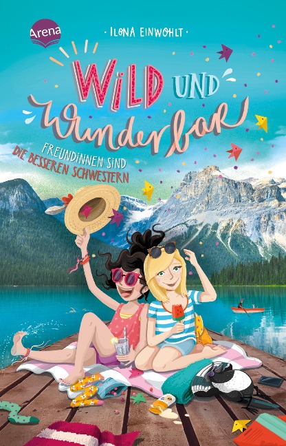 Wild und wunderbar (3). Freundinnen sind die besseren Schwestern - Ilona Einwohlt