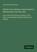 Cover-Bild zum Titel 'Histoire des relations commerciales et diplomatiques des Pays-Bas' von 'Jean Jacques Altmeyer'