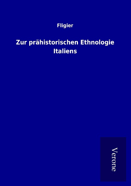 Zur prähistorischen Ethnologie Italiens - Fligier