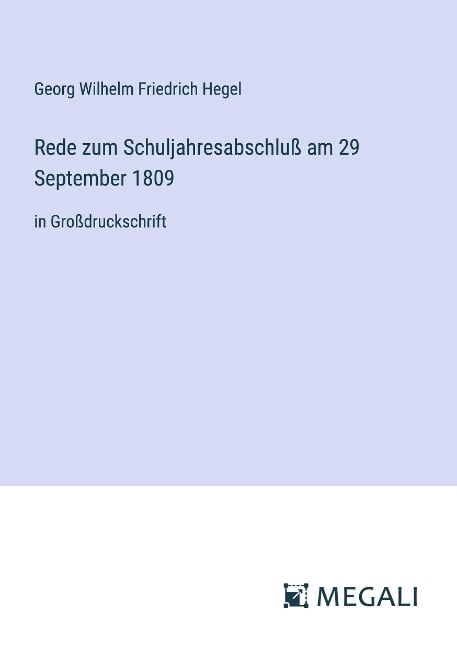 Rede zum Schuljahresabschluß am 29 September 1809 - Georg Wilhelm Friedrich Hegel
