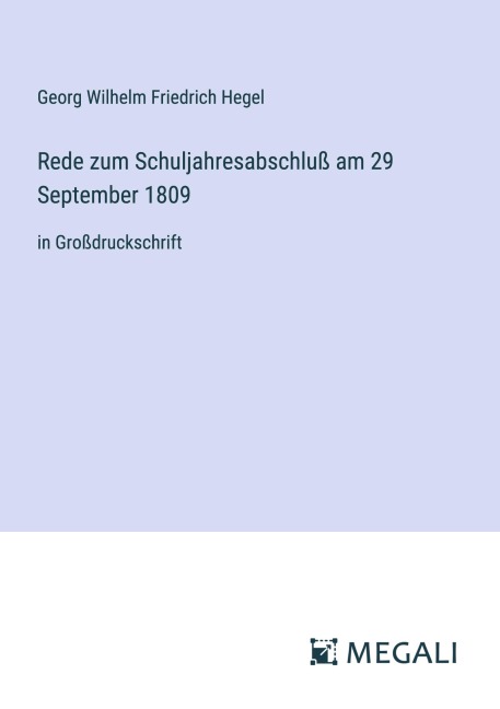 Rede zum Schuljahresabschluß am 29 September 1809 - Georg Wilhelm Friedrich Hegel