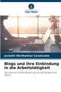 Cover-Bild zum Titel 'Blogs und ihre Einbindung in die Arbeitstätigkeit' von 'Jackelin Wertheimer Cavalcante'