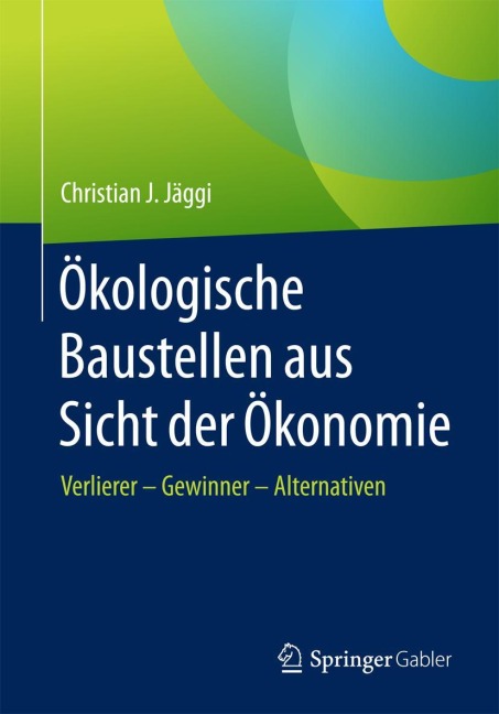 Ökologische Baustellen aus Sicht der Ökonomie - Christian J. Jäggi